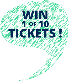 WIN 1 of 10 TICKETS!